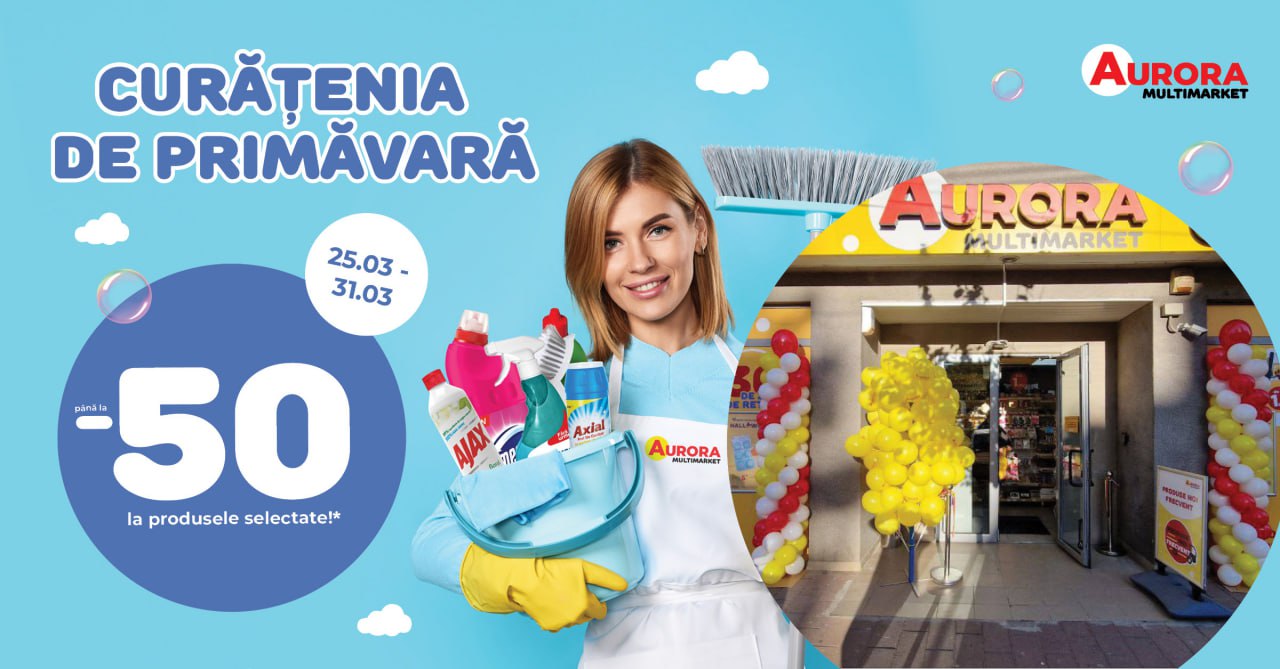 Curățenia de primăvară cu 50% reducere la Aurora Multimarket!